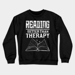 Reading, Better Than Therapy Funny Bibliophile Bookworm Book Lover Author Writer Librarian Humor Vintage Retro Distressed Crewneck Sweatshirt